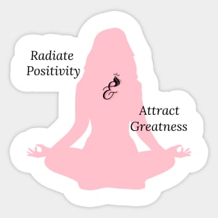 Radiate Positivity, Attract Greatness Sticker